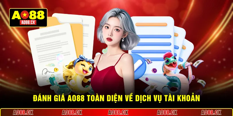 Đánh giá AO88 toàn diện về dịch vụ tài khoản